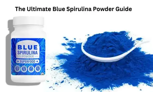 The Ultimate Blue Spirulina Powder Guide